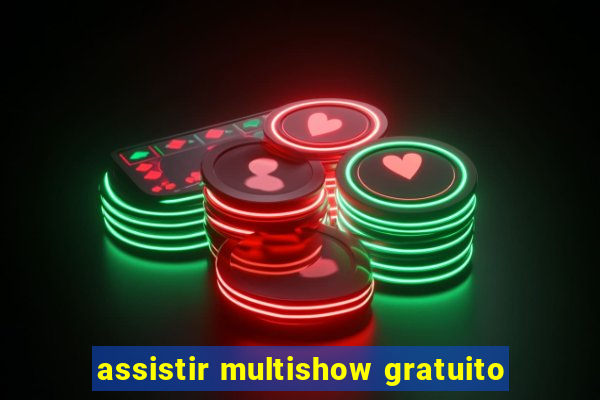 assistir multishow gratuito